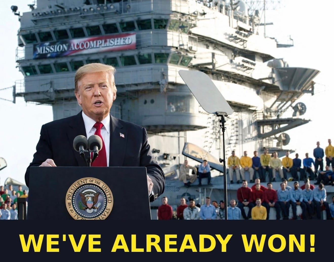 Internet meme mocking Trump claim that "We've already won!" with photoshop version of Bush "Mission Accomplished" photo shoot